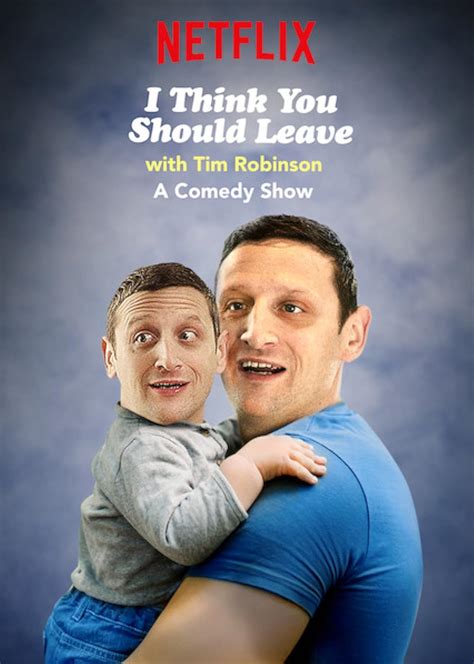 I think you should leave with tim robinson - Pay It Forward (Episode 3) Tim Robinson on I Think You Should Leave with Tim Robinson. Courtesy of Netflix. In this sketch, Tim hatches a clever pay-it-forward scheme to have his own substantial ...